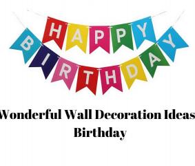 Birthday Decoration Ideas: 12 Wonderful Wall Decoration Ideas For Birthday