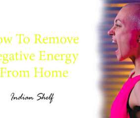How To Remove Negative Energy From Home?