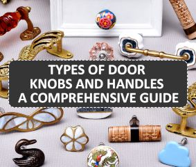Types of Door Knobs and Handles: A Comprehensive Guide