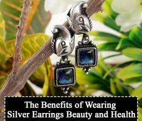 The Benefits of Wearing Silver Earrings: Beauty and Health