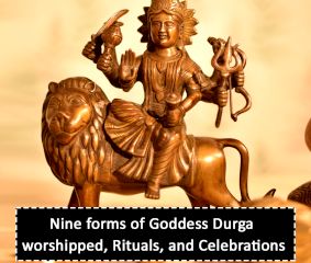 Nine forms of Goddess Durga Worship, Rituals, and Celebrations