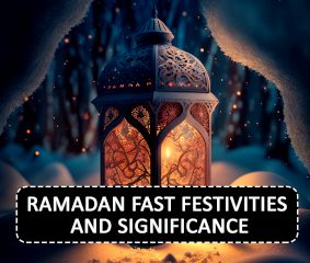 Ramadan: Fast, Festivities and Significance