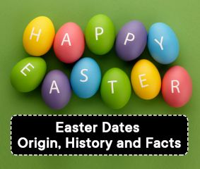 Easter - Dates, Origin, History and Facts