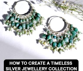 How to Create a Timeless Silver Jewellery Collection