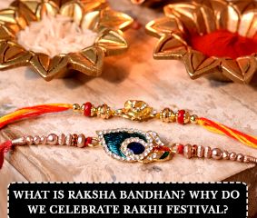 What is Raksha Bandhan? Why Do We Celebrate Rakhi Festival?