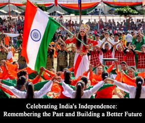 Celebrating India's Independence: Remembering the Past and Building a Better Future