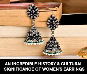 An Incredible History & Cultural Significance of Women’s Earrings