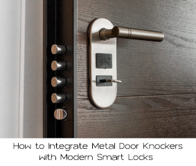 Heirloom Hardware: How to Integrate Metal Door Knockers with Modern Smart Locks