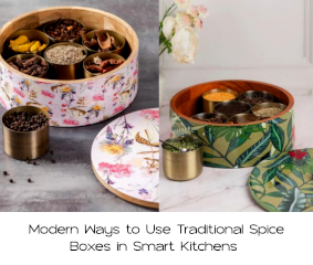 From Pantry to Countertop: Modern Ways to Use Traditional Spice Boxes in Smart Kitchens