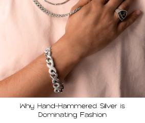 The Artisan’s Touch: Why Hand-Hammered Silver is Dominating Fashion