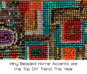 The 'Handmade High': Why Beaded Home Accents are the Top DIY Trend This Year