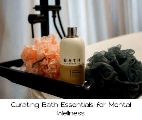 The 'Home Spa' Blueprint: Curating Bath Essentials for Mental Wellness