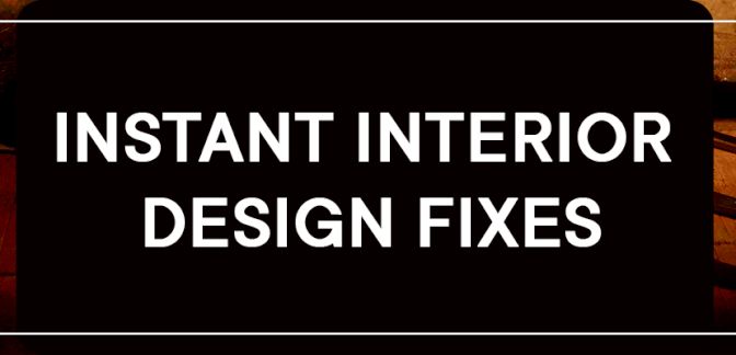 Instant Interior Design Fixes