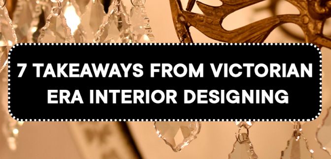 7 Takeaways from Victorian-Era Interior Designing