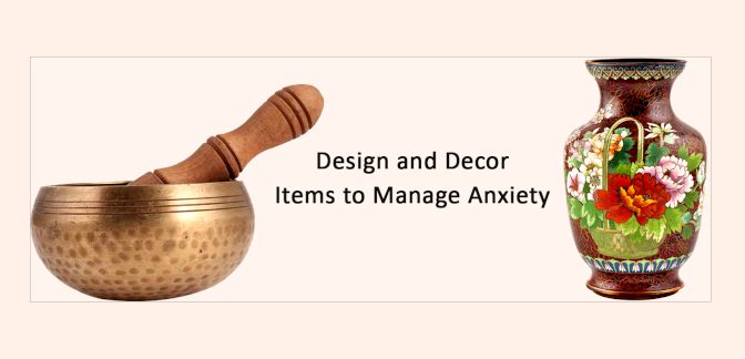 Design and Decor Items to Manage Anxiety