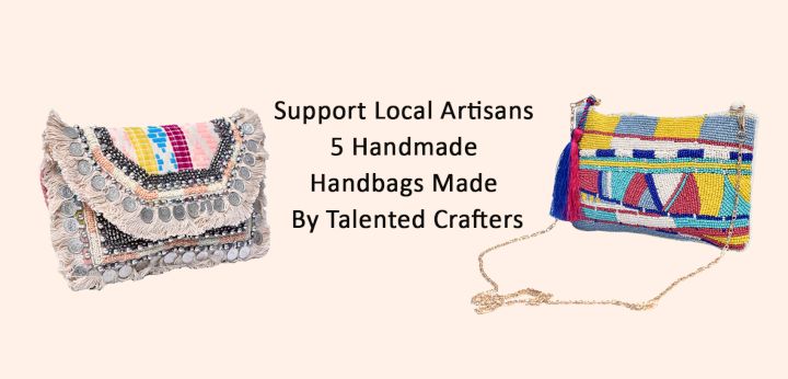 Support Local Artisans: 5 Handmade Handbags Made By Talented Crafters