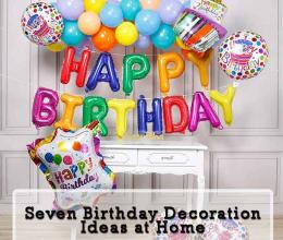 Seven birthday decoration ideas at home